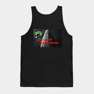 Rather Be Ghost Hunting Tank Top